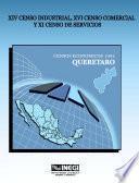 libro Xiv Censo Industrial, Xi Censo Comercial Y Xi Censo De Servicios. Censos Económicos, 1994. Querétaro